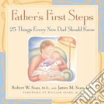 Father's First Steps libro in lingua di Sears Robert, Sears James M. M.D., Sears William (FRW)