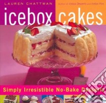 Icebox Cakes libro in lingua di Chattman Lauren, Winfield Duane (PHT)