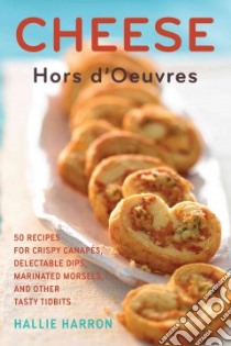 Cheese Hors d'Oeuvres libro in lingua di Harron Hallie