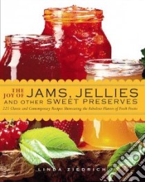 The Joy of Jams, Jellies, and Other Sweet Preserves libro in lingua di Ziedrich Linda