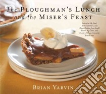 Ploughman's Lunch and the Miser's Feast libro in lingua di Yarvin Brian