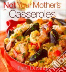 Not Your Mother's Casseroles libro in lingua di Durand Faith