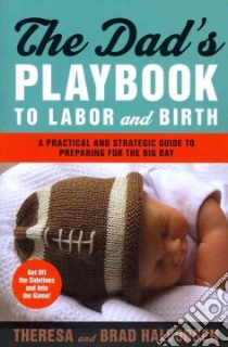 The Dad's Playbook to Labor and Birth libro in lingua di Halvorsen Theresa, Halvorsen Brad