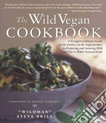 The Wild Vegan Cookbook libro in lingua di Brill Steve, Schwartz Arthur (FRW)