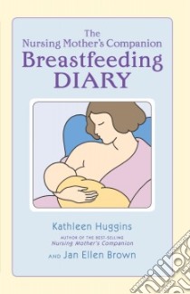 The Nursing Mother's Companion Breastfeeding Diary libro in lingua di Huggins Kathleen, Brown Jan Ellen