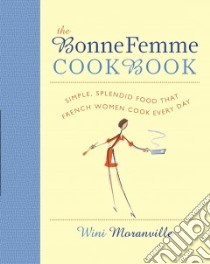 The Bonne Femme Cookbook libro in lingua di Moranville Wini