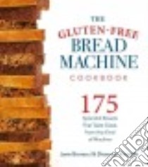 The Gluten-free Bread Machine Cookbook libro in lingua di Bonacci Jane, Kinsella Shannon