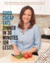 Good Cheap Eats Dinner in 30 Minutes or Less! libro in lingua di Fisher Jessica