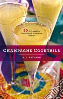 Champagne Cocktails libro in lingua di Rathbun A. J.