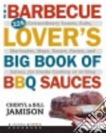 The Barbecue Lover's Big Book of Bbq Sauces libro in lingua di Jamison Cheryl, Jamison Bill