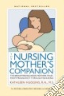 The Nursing Mother's Companion libro in lingua di Huggins Kathleen R. N., Martin-Weber Jessica (FRW), Bonyata Kelly (CON)