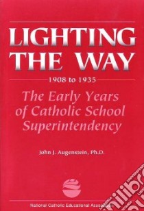Lighting the Way 1908 to 1935 libro in lingua di Augustein John J.
