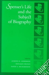 Spenser's Life and the Subject of Biography libro in lingua di Anderson Judith H. (EDT), Cheney Donald (EDT), Richardson David A. (EDT)