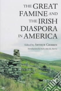 The Great Famine and the Irish Diaspora in America libro in lingua di Gribben Arthur (EDT), Harris Ruth-Ann M. (INT)