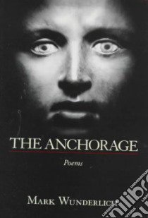 The Anchorage libro in lingua di Wunderlich Mark