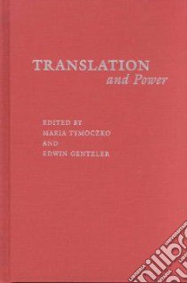Translation and Power libro in lingua di Tymoczko Mariaand (EDT), Gentzler Edwin (EDT)