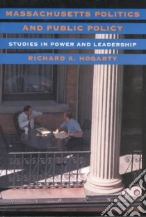 Massachusetts Politics and Public Policy libro in lingua di Hogarty Richard A.