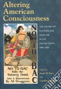 Altering American Consciousness libro in lingua di Tracy Sarah W. (EDT), Acker Caroline Jean (EDT)