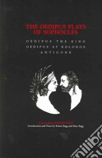 The Oedipus Plays of Sophocles libro in lingua di Bagg Robert (INT), Bagg Robert (TRN), Bagg Mary, Sophocles, Bagg Robert