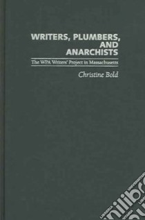 Writers, Plumbers, And Anarchists libro in lingua di Bold Christine