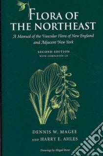 Flora of the Northeast libro in lingua di Magee Dennis W., Ahles Harry E.