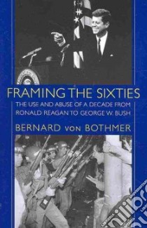 Framing the Sixties libro in lingua di Von Bothmer Bernard