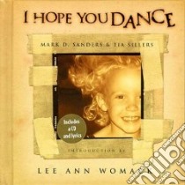 I Hope You Dance libro in lingua di Sillers Tia, Sanders Mark D., Womack Lee Ann
