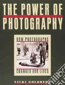 The Power of Photography libro in lingua di Goldberg Vicki