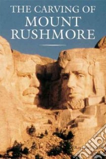 The Carving of Mount Rushmore libro in lingua di Smith Rex Alan