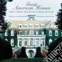 Great American Houses and Their Architectural Styles libro in lingua di McAlester Virginia, McAlester Lee, McLean Alex (PHT), McAlester A. Lee, McLean Alex