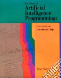 Paradigms of Artificial Intelligence Programming libro in lingua di Norvig Peter