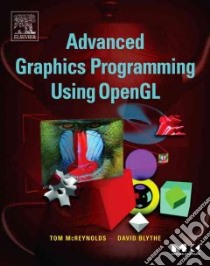 Advanced Graphics Programming Using OpenGL libro in lingua di McReynolds Tom, Blythe David
