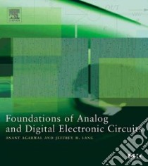 Foundations of Analog and Digital Electronic Circuits libro in lingua di Agarwal Anant, Lang Jeffrey H.