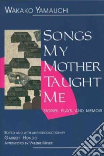 Songs My Mother Taught Me libro in lingua di Yamauchi Wakako, Hongo Garrett (EDT), Miner Valerie (AFT)