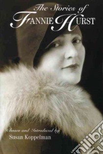 The Stories Of Fannie Hurst libro in lingua di Koppelman Susan, Hurst Fannie