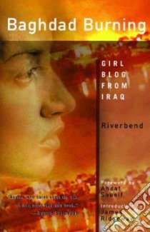 Baghdad Burning libro in lingua di Riverbend, Soueif Ahdaf (FRW), Ridgeway James (INT)