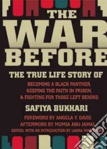 The War Before libro in lingua di Bukhari Safiya, Whitehorn Laura (EDT), Davis Angela Y. (FRW), Abu-Jamal Mumia (AFT)