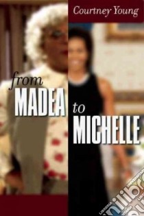 From Madea to Michelle libro in lingua di Young Courtney