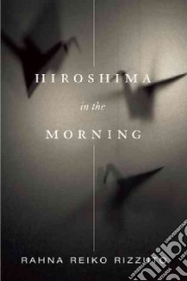 Hiroshima in the Morning libro in lingua di Rizzuto Rahna Reiko