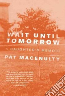 Wait Until Tomorrow libro in lingua di Macenulty Pat