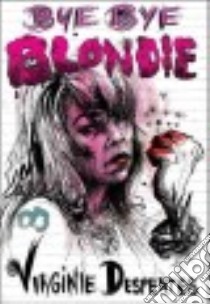 Bye Bye Blondie libro in lingua di Despentes Virginie, Reynolds Sian (TRN)