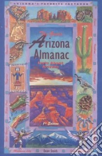 The Great Arizona Almanac libro in lingua di Smith Dean