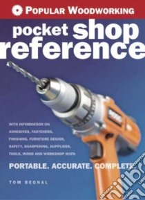 Popular Woodworking Pocket Shop Reference libro in lingua di Begnal Tom