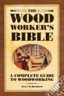 The Woodworker's Bible libro in lingua di Blandford Percy W.