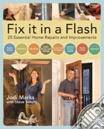 Fix It in a Flash libro in lingua di Marks Jodi, Schultz Steve