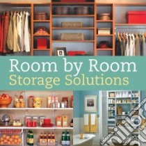 Room by Room Storage Solutions libro in lingua di Burch Monte