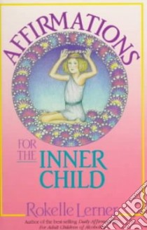 Affirmations for the Inner Child libro in lingua di Lerner Rokelle
