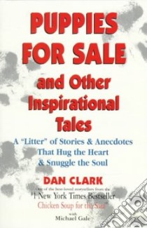 Puppies for Sale and Other Inspirational Tales libro in lingua di Clark Dan, Gale Michael