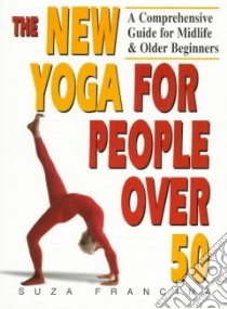 The New Yoga for People over 50 libro in lingua di Francina Suza