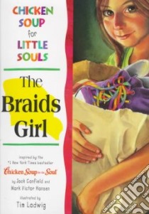 The Braids Girl libro in lingua di McCourt Lisa, Ladwig Tim (ILT), Canfield Jack, Hansen Mark Victor